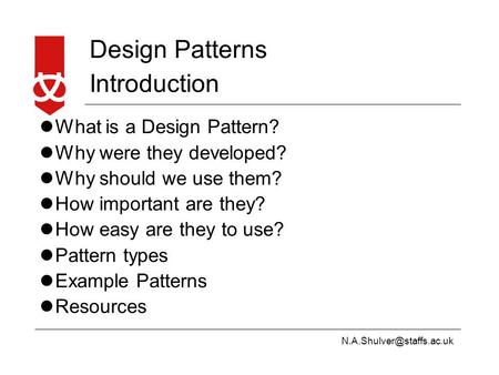 Design Patterns Introduction What is a Design Pattern? Why were they developed? Why should we use them? How important are they?