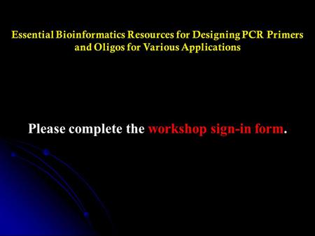 Please complete the workshop sign-in form.