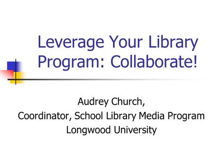 Leverage Your Library Program: Collaborate!
