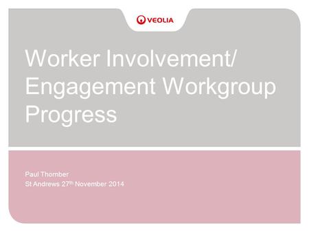Worker Involvement/ Engagement Workgroup Progress Paul Thornber St Andrews 27 th November 2014.