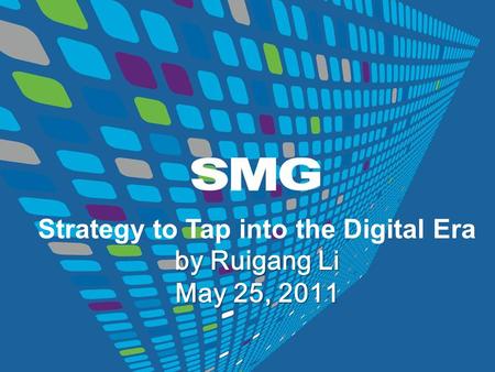 Strategy to Tap into the Digital Era by Ruigang Li May 25, 2011.