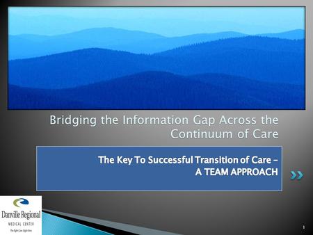 1 Bridging the Information Gap Across the Continuum of Care.
