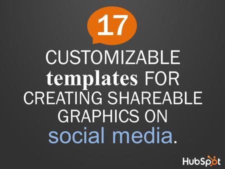 CUSTOMIZABLE templates FOR CREATING SHAREABLE GRAPHICS ON social media. 17.