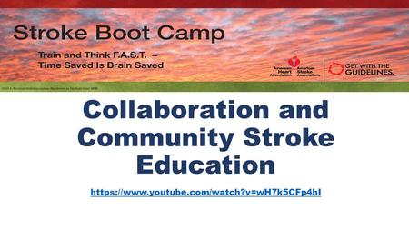 Collaboration and Community Stroke Education https://www.youtube.com/watch?v=wH7k5CFp4hI.