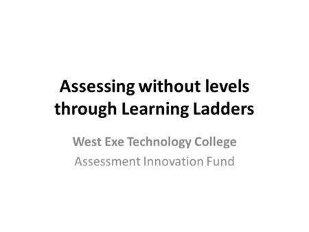 Assessing without levels through Learning Ladders