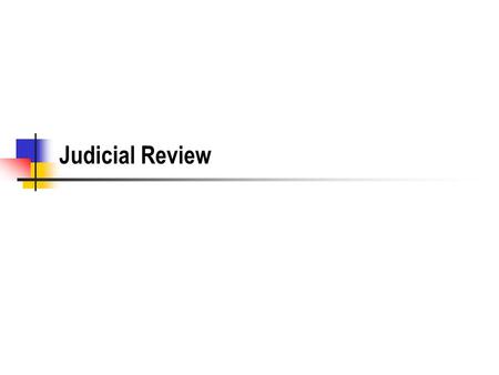 Judicial Review. Basic Requirements Court must have jurisdiction Plaintiff must state a recognized cause of action and seek a recognized remedy This is.