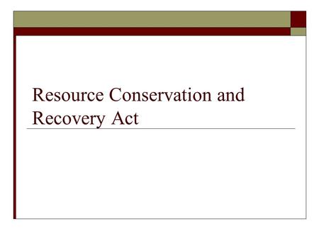 Resource Conservation and Recovery Act
