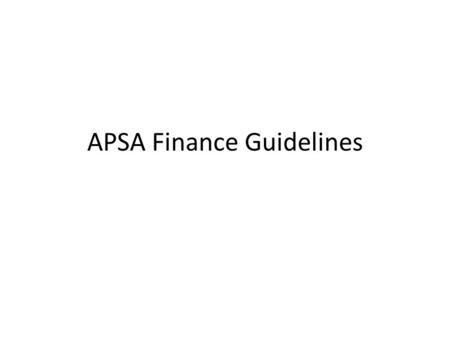 APSA Finance Guidelines. Purchasing Methods MethodForm Submission Deadline 1. Reimbursement (You pay then get reimbursed at the end of the semester) 2.