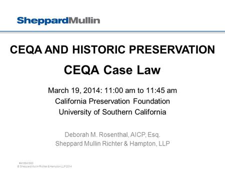 © Sheppard Mullin Richter & Hampton LLP 2014 CEQA Case Law March 19, 2014: 11:00 am to 11:45 am California Preservation Foundation University of Southern.