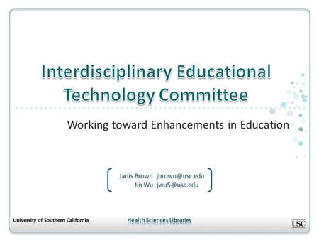 Working toward Enhancements in Education Janis Brown Jin Wu Janis Brown Jin Wu