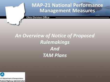 An Overview of Notice of Proposed Rulemakings And TAM Plans MAP-21 National Performance Management Measures.