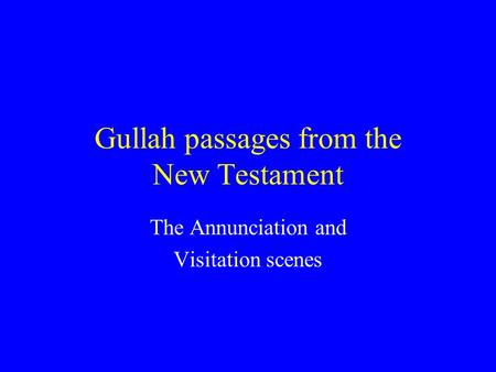 Gullah passages from the New Testament The Annunciation and Visitation scenes.