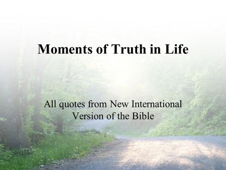 Moments of Truth in Life