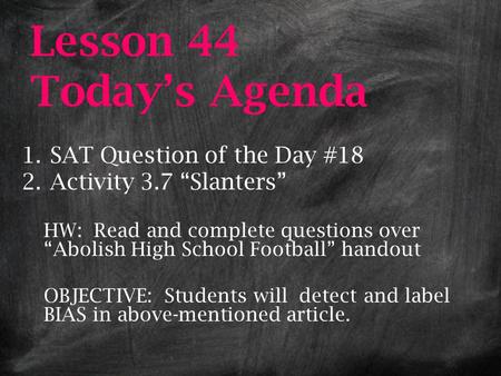 Lesson 44 Today’s Agenda SAT Question of the Day #18