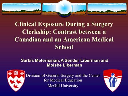 Clinical Exposure During a Surgery Clerkship: Contrast between a Canadian and an American Medical School Division of General Surgery and the Center for.