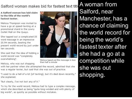 A woman from Salford, near Manchester, has a chance of claiming the world record for being the world’s fastest texter after she had a go at a competition.