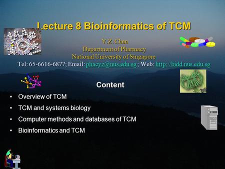 Lecture 8 Bioinformatics of TCM Y.Z. Chen Department of Pharmacy National University of Singapore Tel: 65-6616-6877;   ; Web: