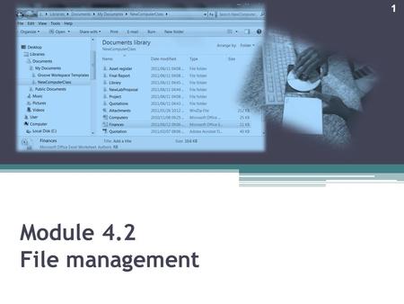 Module 4.2 File management 1. Contents Introduction The file manager Files – the basic unit of storage The need to organise Glossary 2.