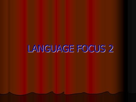 LANGUAGE FOCUS 2. 1. PRESENT PROGRESSIVE TENSE Be + Ving Change these verbs into present participle form. Ex. work  working travel  ……………………. swim 