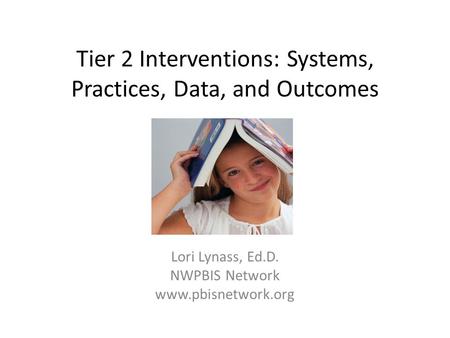 Tier 2 Interventions: Systems, Practices, Data, and Outcomes