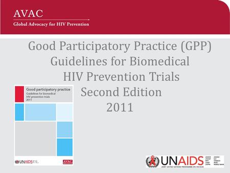 Good Participatory Practice (GPP) Guidelines for Biomedical HIV Prevention Trials Second Edition 2011.