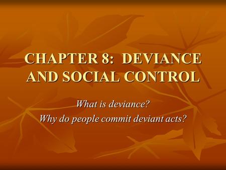 CHAPTER 8: DEVIANCE AND SOCIAL CONTROL