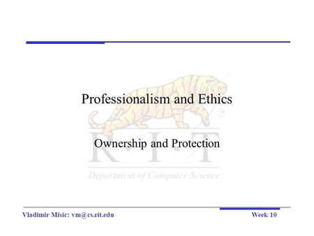 Vladimir Misic: 10 Professionalism and Ethics Ownership and Protection.