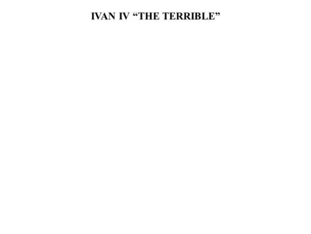 IVAN IV “THE TERRIBLE”. I. IMAGES OF IVAN IV (1547-1584)