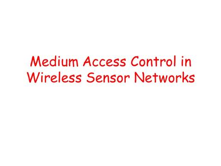 Medium Access Control in Wireless Sensor Networks.