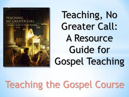 Teaching, No Greater Call: A Resource Guide for Gospel Teaching