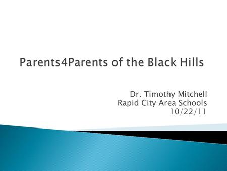 Dr. Timothy Mitchell Rapid City Area Schools 10/22/11.
