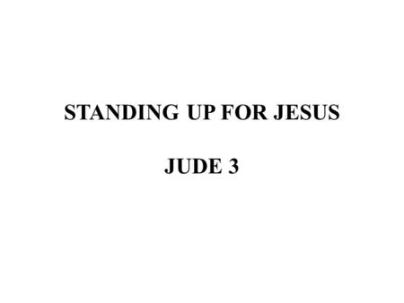 STANDING UP FOR JESUS JUDE 3