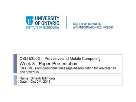 CSLI 5350G - Pervasive and Mobile Computing Week 3 - Paper Presentation “RPB-MD: Providing robust message dissemination for vehicular ad hoc networks”