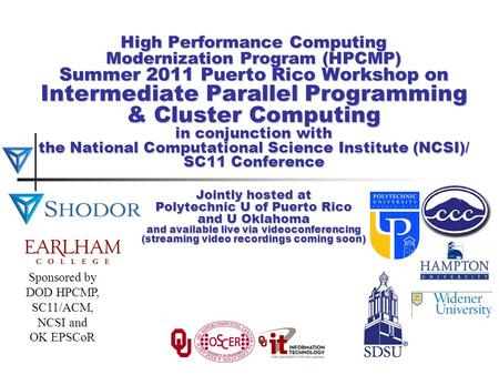 High Performance Computing Modernization Program (HPCMP) Summer 2011 Puerto Rico Workshop on Intermediate Parallel Programming & Cluster Computing in conjunction.