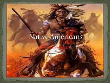 By: James Ruger. They used bows and arrows to take down buffalos, rabbits, deer and many more. They used every animals fur for pants, shoes, shirts, gloves,