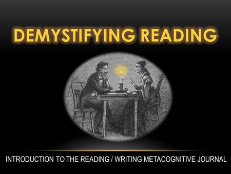 INTRODUCTION TO THE READING / WRITING METACOGNITIVE JOURNAL.