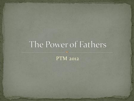 The Power of Fathers PTM 2012.