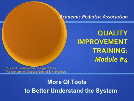 Academic Pediatric Association QUALITY IMPROVEMENT TRAINING: Module #4