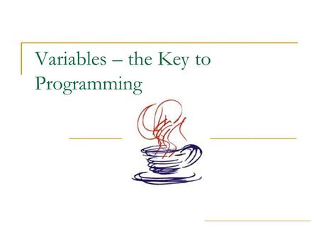 Variables – the Key to Programming. ICS-3M1 - Mr. Martens - Variables Part 1 What is a Variable? A storage location that is given a “name” You can store.