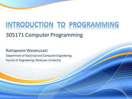 305171 Computer Programming Rattapoom Waranusast Department of Electrical and Computer Engineering Faculty of Engineering, Naresuan University.