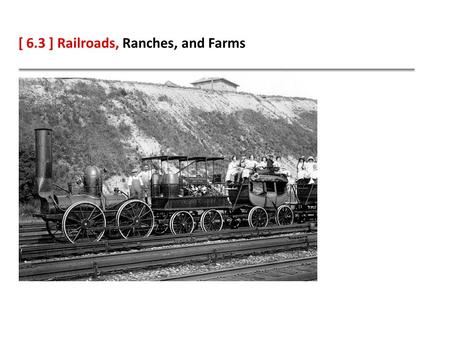 [ 6.3 ] Railroads, Ranches, and Farms