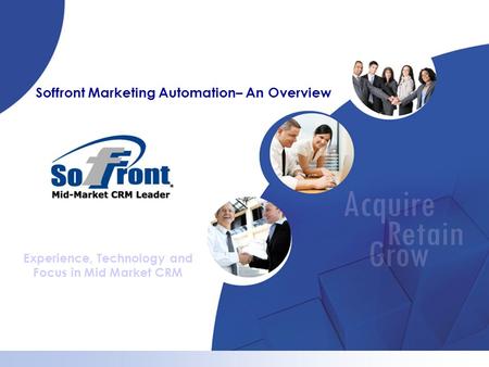 Experience, Technology and Focus in Mid Market CRM Soffront Marketing Automation– An Overview.