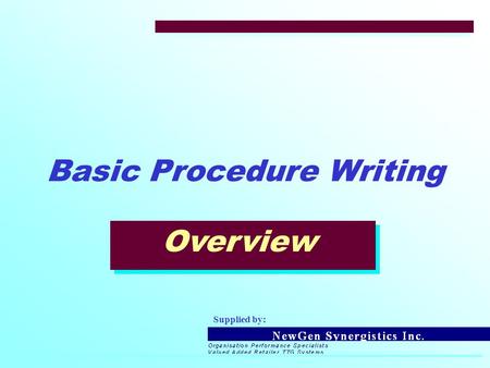 Overview Basic Procedure Writing Supplied by:. Procedure Writing Agenda  Communications Cycle.  Writing Procedure Overview.  Procedure Title and Purpose.