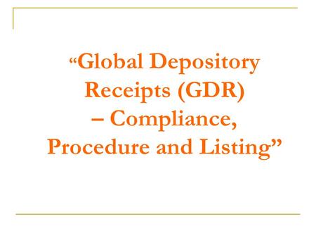 “ Global Depository Receipts (GDR) – Compliance, Procedure and Listing”
