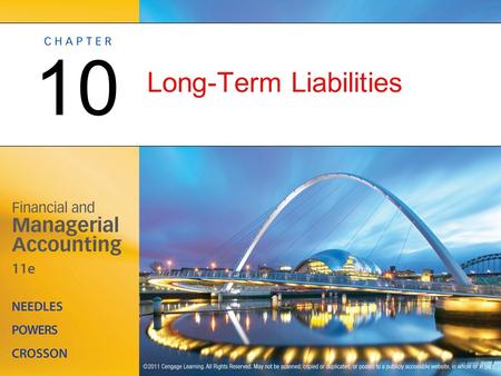 Long-Term Liabilities 10. Management Issues Related to Issuing Long-Term Debt OBJECTIVE 1: Identify the management issues related to long-term debt.