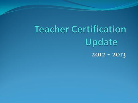 2012 - 2013. Learning Targets Understand the types of teaching certificates that you may be renewing Comprehend the difference between SCECH and DPPD.