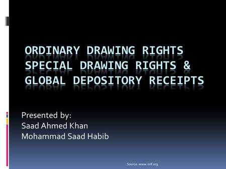 Presented by: Saad Ahmed Khan Mohammad Saad Habib Source: www.imf.org.