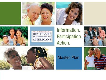 Master Plan. Citizens’ Health Care Working Group Master Plan November 2005.