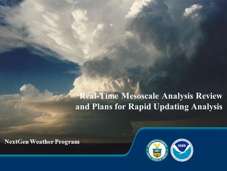Real-Time Mesoscale Analysis Review and Plans for Rapid Updating Analysis NextGen Weather Program.