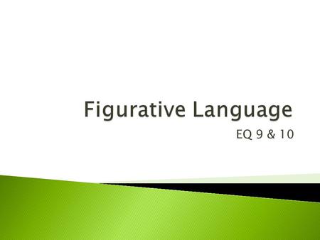 Figurative Language EQ 9 & 10.